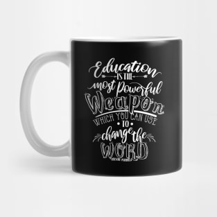 'Education Is The Most Powerful Weapon' Education Shirt Mug